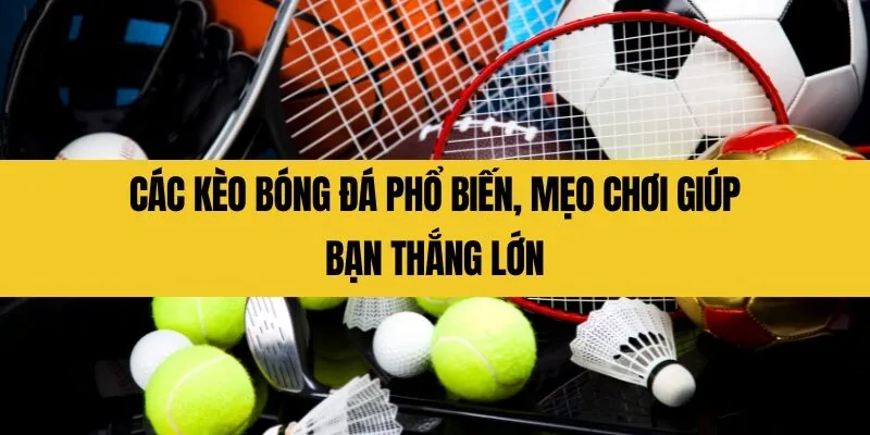các kèo bóng đá