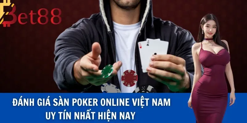 Đánh Giá Sàn Poker Online Việt Nam Uy Tín Nhất Hiện Nay 