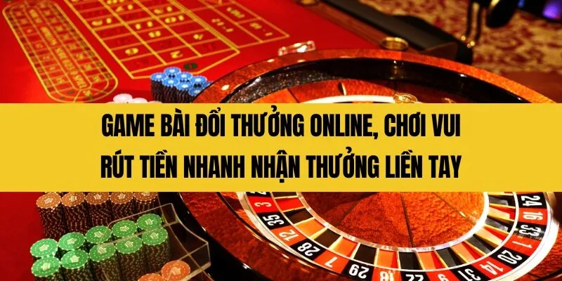 game bài đổi thưởng trực tuyến