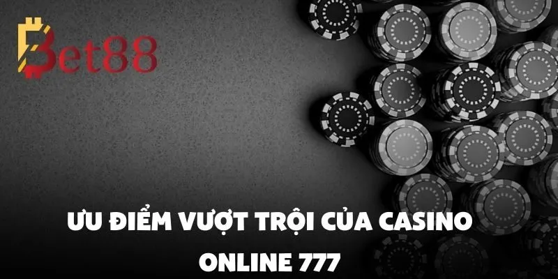 Trải nghiệm casino online 777 đẳng cấp với nhiều trò chơi hấp dẫn
